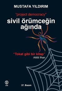 Sivil Örümceğin Ağında - Project Democracy Mustafa Yıldırım Sia