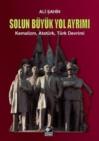 Solun Büyük Yol Ayrımı-KemalizmAtatürkTürk Devrimi Ali Şahin Kaynak Yayınları