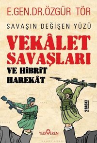 Vekalet Savaşları ve Hibrit Harekat - Savaşın Değişen Yüzü Özgür Tör Yediveren Yayınları