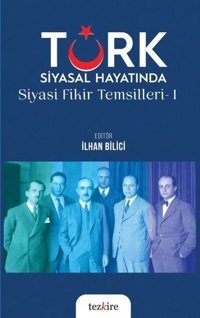 Türk Siyasal Hayatında Siyasi Fikir Temsilleri 1 Kolektif Tezkire Yayınları