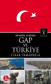 Ortadoğu Sıcağında Gap ve Türkiye Cihan Yamakoğlu İlgi Kültür Sanat Yayınları