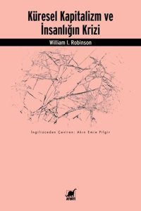 Küresel Kapitalizm ve İnsanlığın Krizi William I. Robinson Ayrıntı Yayınları