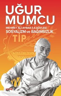 Mehmet Ali Aybar ile Söyleşi Sosyalizm ve Bağımsızlık Uğur Mumcu UM:AG Araştımacı Gazetecilik Vakfı