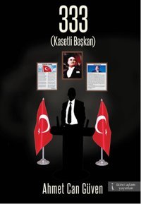 333 Kasetli Başkan Ahmet Can Güven İkinci Adam Yayınları
