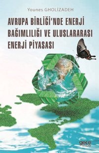Avrupa Birliği'nde Enerji Bağımlılığı ve Uluslararası Enerji Piyasası Younes Gholizadeh Gece Kitaplığı
