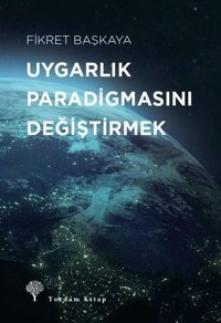 Uygarlık Paradigmasını Değiştirmek Fikret Başkaya Yordam Kitap