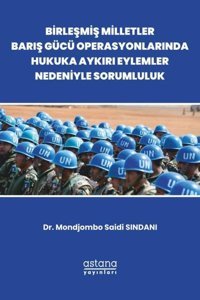 Birleşmiş Milletler Barış Gücü Operasyonlarında Hukuka Aykırı Eylemler Nedeniyle Sorumluluk Mondjombo Saidi Sindani Astana Yayınları