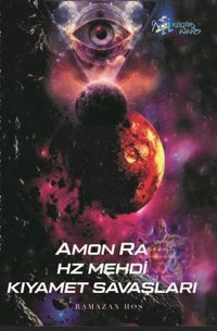 Amon Ra Hz. Mehdi Kıyamet Savaşları Ramazan Hoş Kültür Ajans Tanıtım ve Organizasyo