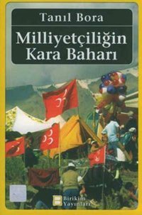 Milliyetçiliğin Kara Baharı Tanıl Bora Birikim Yayınları