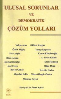 Ulusal Sorunlar ve Demokratik Çözüm Yolları İlhan Azkan Ekin Basım Yayın