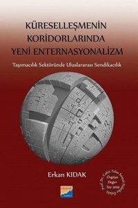 Küreselleşmenin Koridorlarında Yeni Enternasyonalizm Erkan Kıdak Siyasal Kitabevi