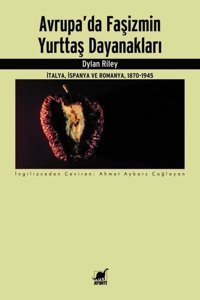 Avrupa'da Faşizmin Yurttaş Dayanakları - İtalya İspanya ve Romanya 1870 - 1945 Dylan Riley Ayrıntı Yayınları