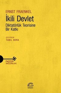 İkili Devlet - Diktatörlük Teorisine Bir Katkı Ernst Fraenkel İletişim Yayınları
