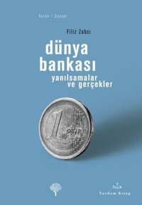 Dünya Bankası / Yansılmalar ve Gerçekler Filiz Çulha Zabcı Yordam Kitap
