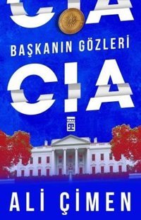 Başkanın Gözleri: CIA Ali Çimen Timaş Yayınları