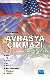 Avrasya Çıkmazı Orhan Gafarlı Nobel Akademik Yayıncılık