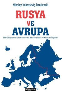Rusya ve Avrupa Nikolay Yakovleviç Danilevski Hikmetevi Yayınları