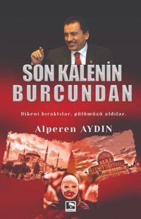 Son Kalenin Burcundan - Dikeni Bıraktılar Gülümüzü Aldılar Alperen Aydın Çınaraltı Yayınları