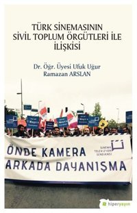 Türk Sinemasının Sivil Toplum Örgütleri İle İlişkisi Ramazan Arslan Hiperlink