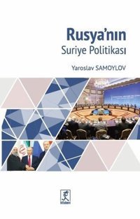 Rusya'nın Suriye Politikası Yaroslav Samoylov Hitabevi