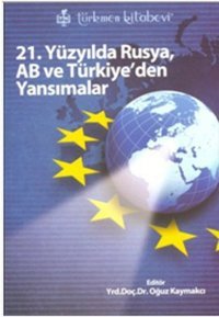 21. Yüzyılda Rusya AB ve Türkiye'den Yansımalar Kolektif Türkmen Kitabevi