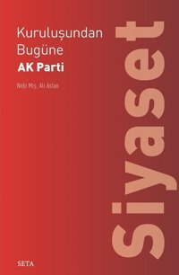 Kuruluşundan Bugüne Ak Parti-Siyaset Nebi Miş, Ali Aslan Seta Yayınları