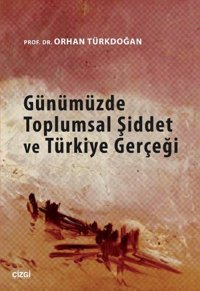 Günümüzde Toplumsal Şiddet ve Türkiye Gerçeği Orhan Türkdoğan Çizgi Kitabevi