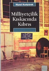 Milliyetçilik Kıskacında Kıbrıs Niyazi Kızılyürek İletişim Yayınları