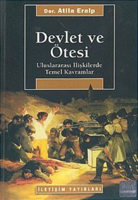 Devlet ve Ötesi-Uluslararası İlişkilerde Temel Kavramlar Atila Eralp İletişim Yayınları