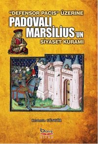 Defensor Pacis Üzerine Padovalı Marsilius'un Siyaset Kuramı Celalettin Güngör A.Barış Kitapevi