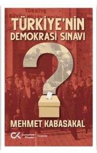 Türkiyenin Demokrasi Sınavı Mehmet Kabasakal Cumhuriyet Kitapları
