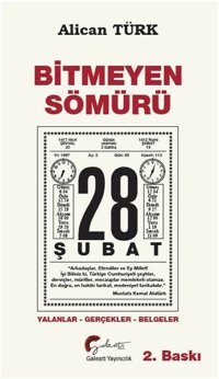 Bitmeyen Sömürü - 28 Şubat: Yalanlar - Gerçekler - Belgeler Alican Türk Galeati