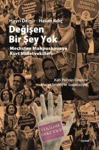 Değişen Bir Şey Yok-Meclisten Mahpushaneye Kürt Milletvekilleri Hasan Kılıç Dipnot