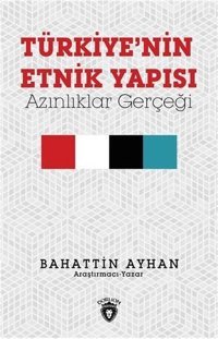 Türkiye'nin Etnik Yapısı Bahattin Ayhan Dorlion Yayınevi