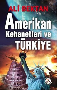 Amerikan Kehanetleri ve Türkiye Ali Bektan Bilge Karınca Yayınları