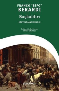 Başkaldırı: Şiir ve Finans Üzerine Franco Bifo Berardi Akademim Yayıncılık