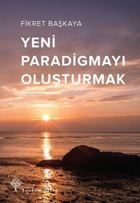 Yeni Paradigmayı Oluşturmak Fikret Başkaya Yordam Kitap