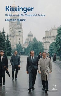 Kissinger - Diplomaside Bir Realpolitik Ustası Gültekin Sümer Doruk Yayınları