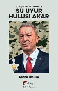 Su Uyur Hulusi Akar - Kumpas'tan 15 Temmuz'a Rahmi Yıldırım Galeati