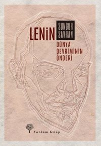 Lenin: Dünya Devriminin Önderi Sungur Savran Yordam Kitap