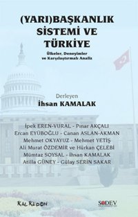(Yarı) Başkanlık Sistemi ve Türkiye Ali Murat Özdemir, Mehmet Okyayuz, Hürkan Çelebi, Gülay Serin Sakar, Atilla Güney, İhsan Kamalak, Ercan Eyüboğlu, Mehmet Yetiş, Mümtaz Soysal, Canan Aslan-Akman, İpek Eren-Vural, Pınar Akçalı Kalkedon