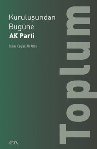 Kuruluşundan Bugüne Ak Parti-Toplum İsmail Çağlar, Ali Aslan Seta Yayınları