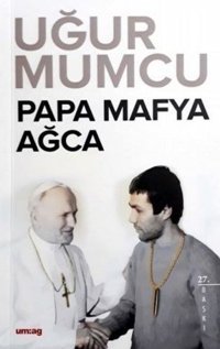 Papa-Mafya-Ağca Uğur Mumcu UM:AG Araştımacı Gazetecilik Vakfı