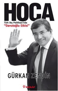 Hoca - Türk Dış Politikası'nda Davutoğlu Etkisi Gürkan Zengin İnkılap Kitabevi