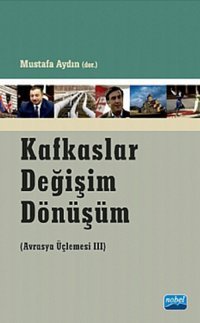 Kafkaslar Değişim Dönüşüm - Avrasya Üçlemesi Mustafa Aydın Nobel Akademik Yayıncılık