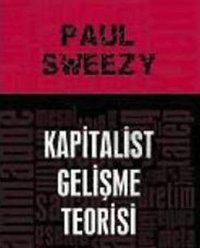 Kapitalist Gelişme Teorisi Paul Sweezy Kalkedon