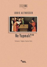 Ne Yapmalı? Louis Althusser Sel Yayıncılık