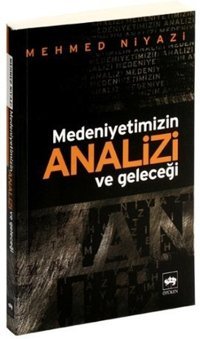 Medeniyetimizin Analizi ve Geleceği Ötüken Neşriyat