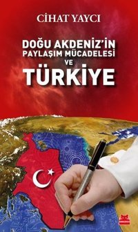 Doğu Akdeniz'in Paylaşım Mücadelesi ve Türkiye Cihat Yaycı Kırmızı Kedi