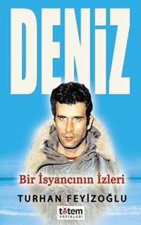 Deniz-Bir İsyancının İzleri Turhan Feyizoğlu Totem